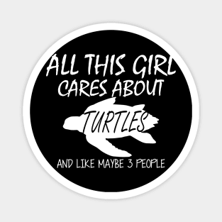 Turtle Girl - All this girl cares about turtles Magnet